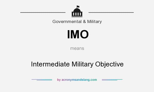 What does IMO mean? It stands for Intermediate Military Objective