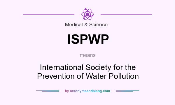 What does ISPWP mean? It stands for International Society for the Prevention of Water Pollution