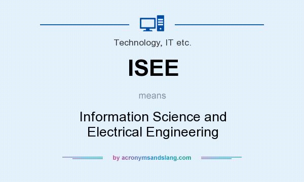 What does ISEE mean? It stands for Information Science and Electrical Engineering