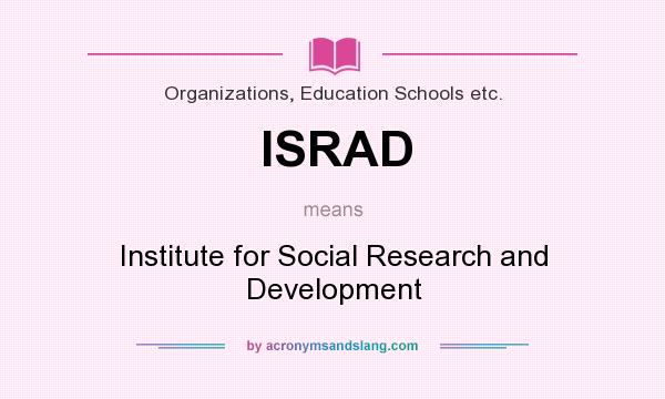 What does ISRAD mean? It stands for Institute for Social Research and Development