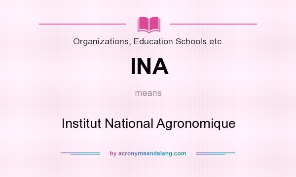 What does INA mean? It stands for Institut National Agronomique