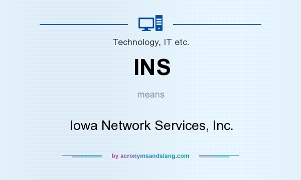What does INS mean? It stands for Iowa Network Services, Inc.