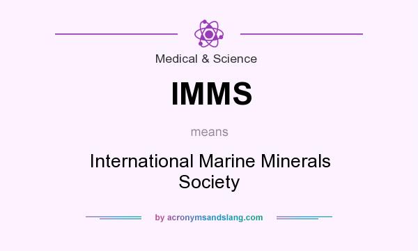 What does IMMS mean? It stands for International Marine Minerals Society
