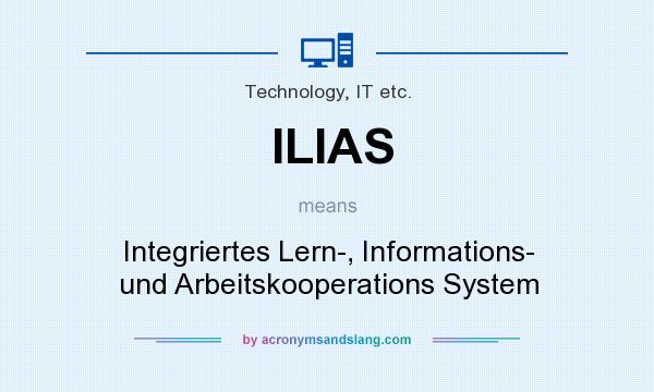 What does ILIAS mean? It stands for Integriertes Lern-, Informations- und Arbeitskooperations System