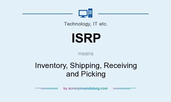 What does ISRP mean? It stands for Inventory, Shipping, Receiving and Picking