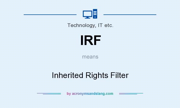 What does IRF mean? It stands for Inherited Rights Filter