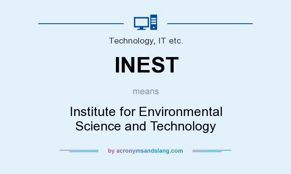 What does INEST mean? It stands for Institute for Environmental Science and Technology