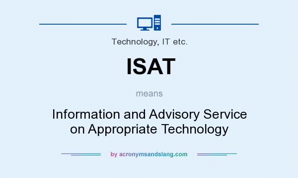 What does ISAT mean? It stands for Information and Advisory Service on Appropriate Technology