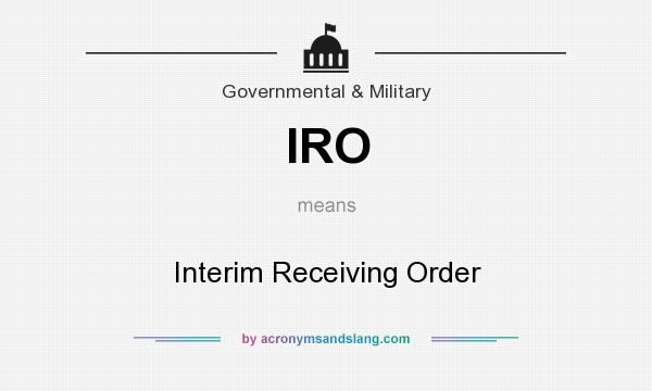 What does IRO mean? It stands for Interim Receiving Order