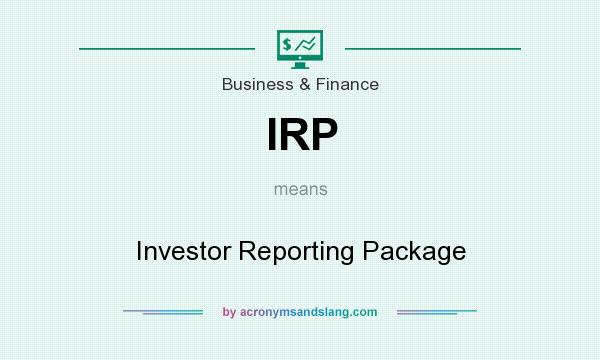 What does IRP mean? It stands for Investor Reporting Package