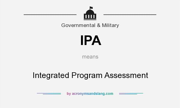 What does IPA mean? It stands for Integrated Program Assessment