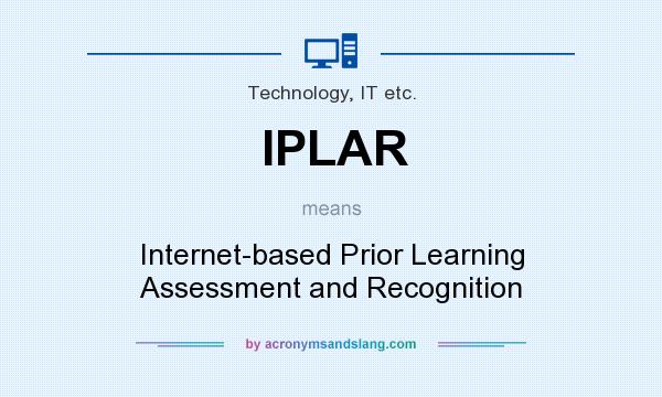 What does IPLAR mean? It stands for Internet-based Prior Learning Assessment and Recognition