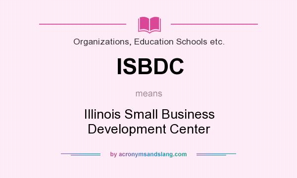 What does ISBDC mean? It stands for Illinois Small Business Development Center