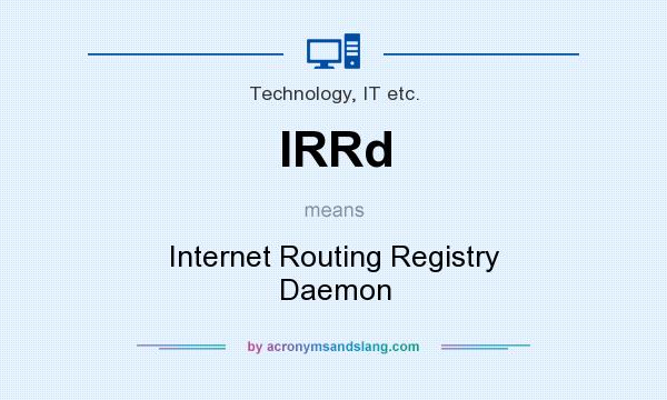 What does IRRd mean? It stands for Internet Routing Registry Daemon