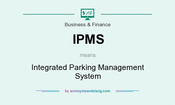 What does IPMS mean? It stands for Integrated Parking Management System