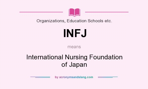 What does INFJ mean? It stands for International Nursing Foundation of Japan