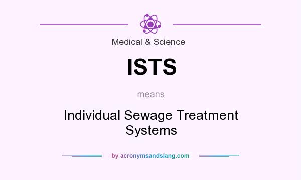 What does ISTS mean? It stands for Individual Sewage Treatment Systems
