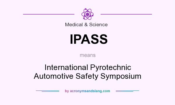 What does IPASS mean? It stands for International Pyrotechnic Automotive Safety Symposium