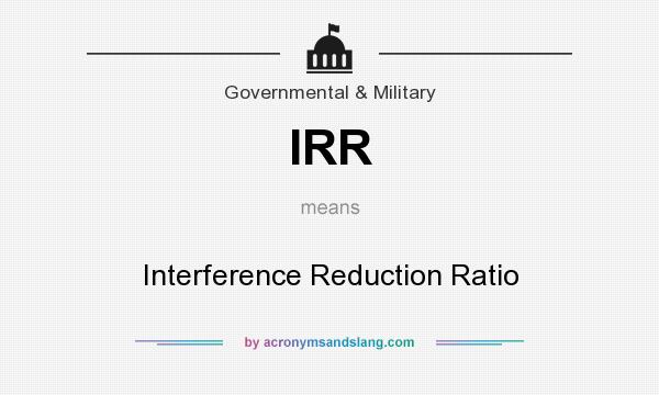 What does IRR mean? It stands for Interference Reduction Ratio