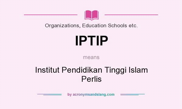 What does IPTIP mean? It stands for Institut Pendidikan Tinggi Islam Perlis
