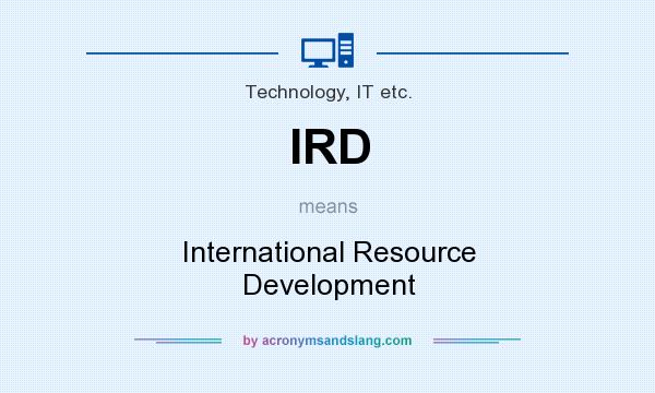 What does IRD mean? It stands for International Resource Development