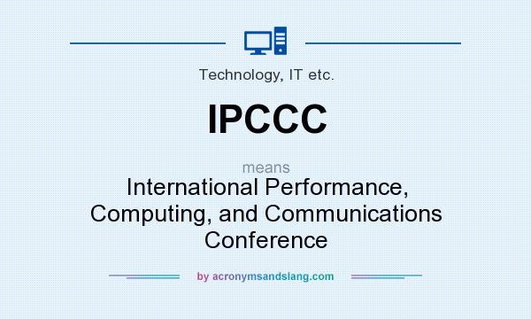 What does IPCCC mean? It stands for International Performance, Computing, and Communications Conference