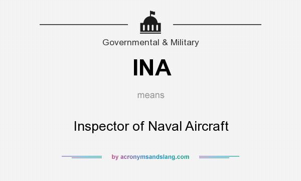 What does INA mean? It stands for Inspector of Naval Aircraft