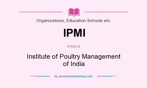 What does IPMI mean? It stands for Institute of Poultry Management of India