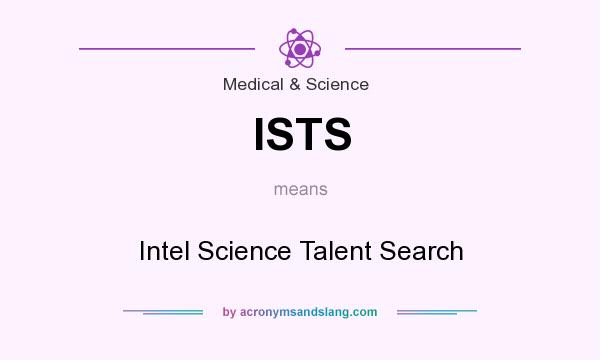What does ISTS mean? It stands for Intel Science Talent Search