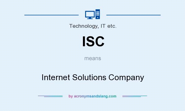 What does ISC mean? It stands for Internet Solutions Company