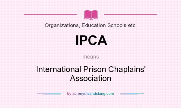 What does IPCA mean? It stands for International Prison Chaplains` Association