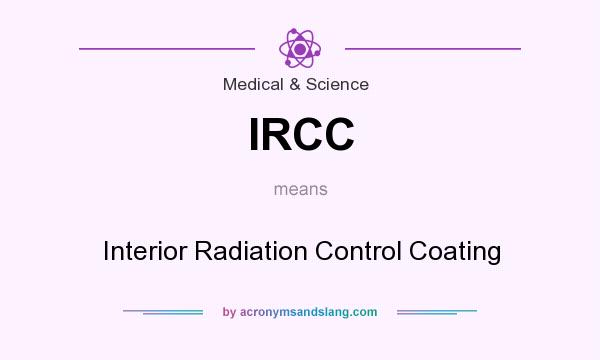 What does IRCC mean? It stands for Interior Radiation Control Coating