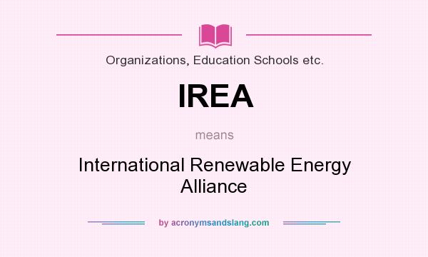 What does IREA mean? It stands for International Renewable Energy Alliance