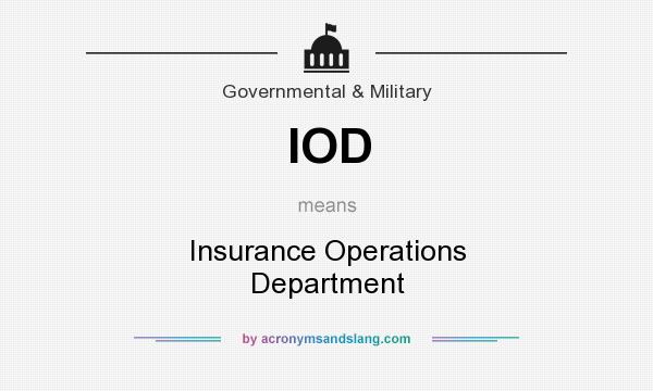 What does IOD mean? It stands for Insurance Operations Department