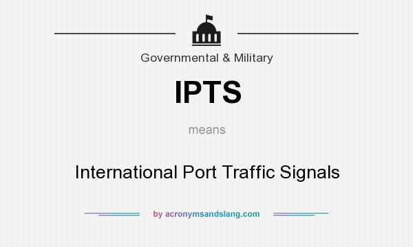 What does IPTS mean? It stands for International Port Traffic Signals