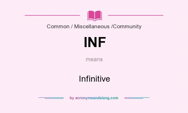 What does INF mean? It stands for Infinitive