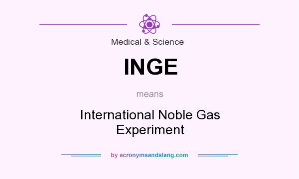 What does INGE mean? It stands for International Noble Gas Experiment