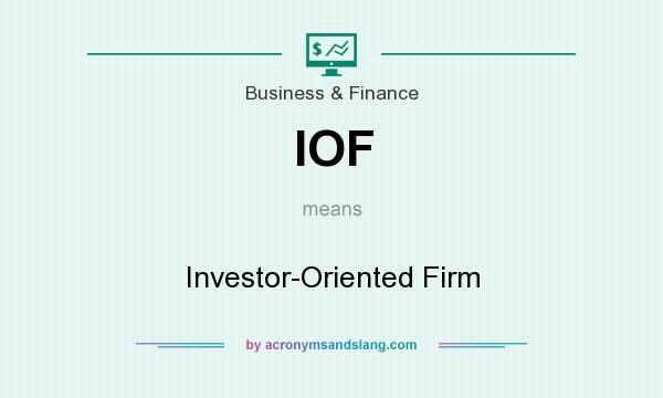 What does IOF mean? It stands for Investor-Oriented Firm