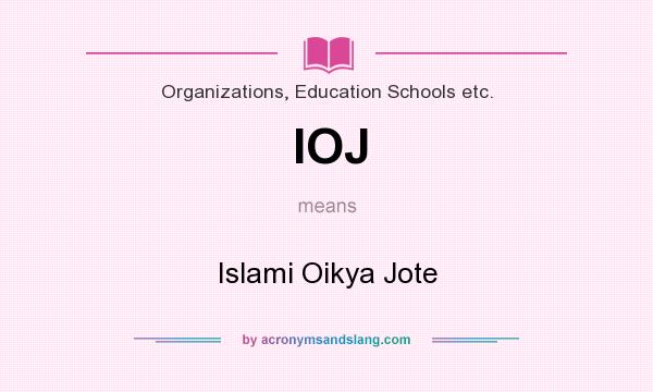 What does IOJ mean? It stands for Islami Oikya Jote