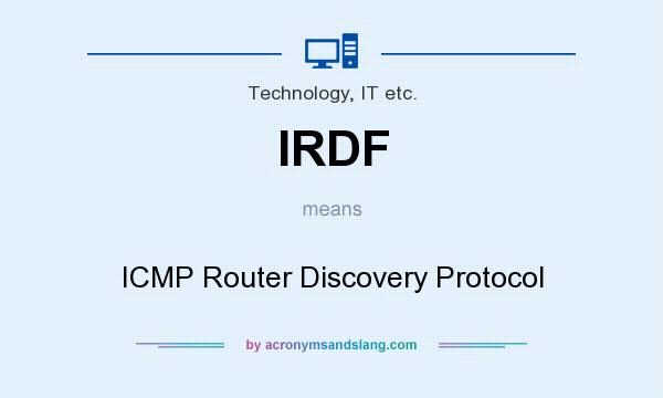 What does IRDF mean? It stands for ICMP Router Discovery Protocol
