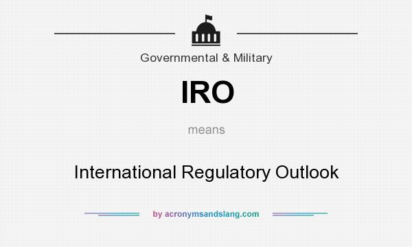 What does IRO mean? It stands for International Regulatory Outlook