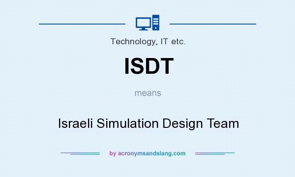 What does ISDT mean? It stands for Israeli Simulation Design Team