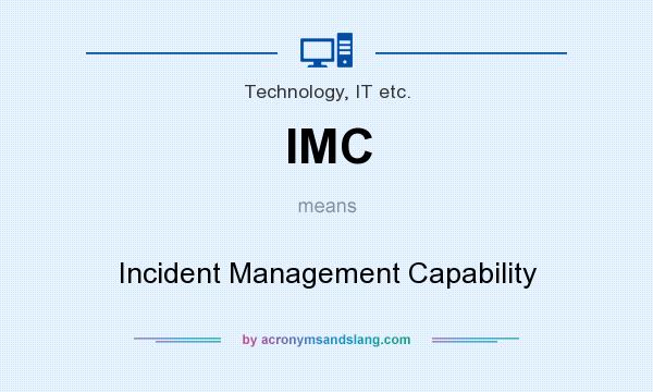 What does IMC mean? It stands for Incident Management Capability