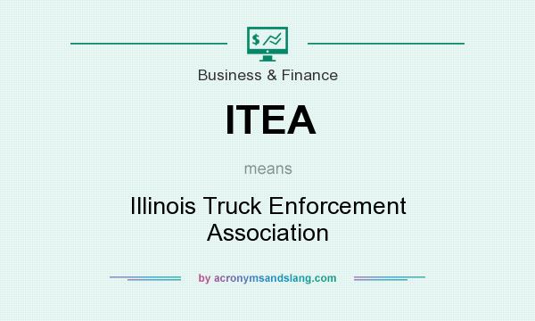 What does ITEA mean? It stands for Illinois Truck Enforcement Association