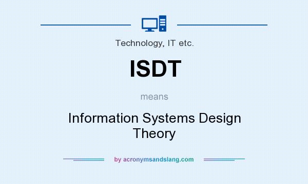 What does ISDT mean? It stands for Information Systems Design Theory
