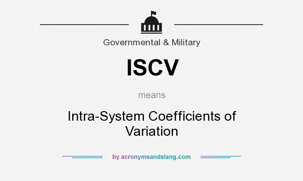 What does ISCV mean? It stands for Intra-System Coefficients of Variation