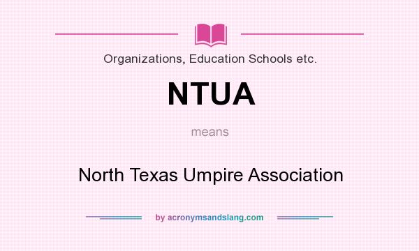 What does NTUA mean? It stands for North Texas Umpire Association