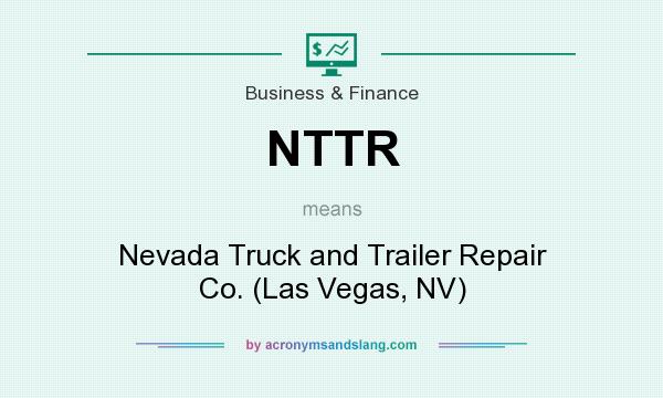 What does NTTR mean? It stands for Nevada Truck and Trailer Repair Co. (Las Vegas, NV)