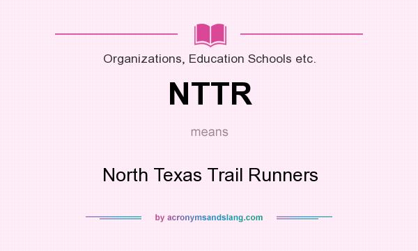 What does NTTR mean? It stands for North Texas Trail Runners