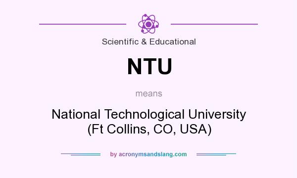 What does NTU mean? It stands for National Technological University (Ft Collins, CO, USA)
